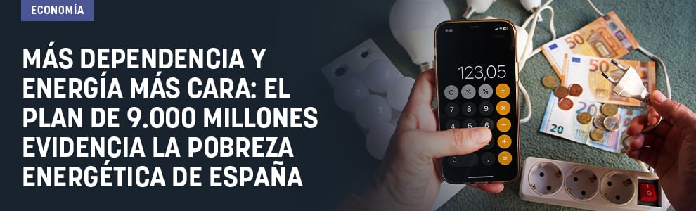 Más dependencia y energía más cara: el plan de 9.000 millones evidencia la pobreza energética de España