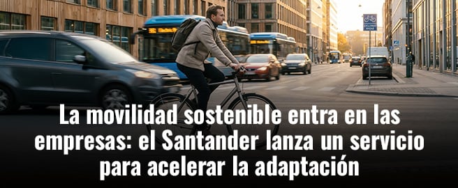 La movilidad sostenible entra en las empresas: el Santander lanza un servicio para acelerar la adaptación
