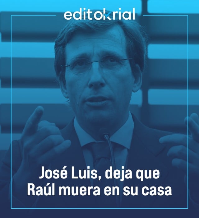 José Luis, deja que Raúl muera en su casa
