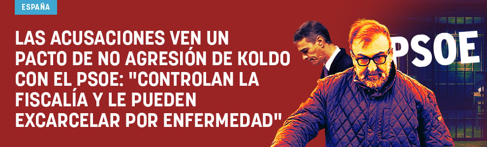 Las acusaciones ven un pacto de no agresión de Koldo con el PSOE: Controlan la Fiscalía y le pueden excarcelar por enfermedad