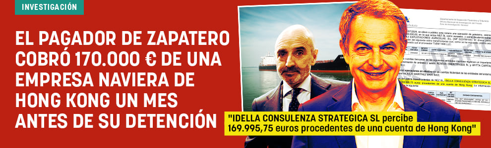 El pagador de Zapatero cobró 170.000 € de una empresa naviera de Hong Kong un mes antes de su detención
