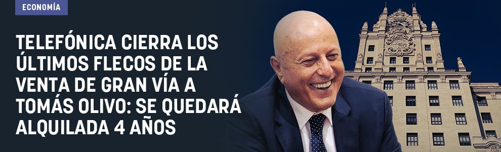 Telefónica cierra los últimos flecos de la venta de Gran Vía a Tomás Olivo: se quedará alquilada 4 años