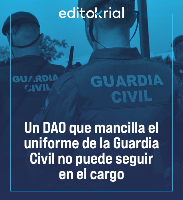 Un DAO que mancilla el uniforme de la Guardia Civil no puede seguir en el cargo