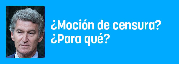 ¿Moción de censura? ¿Para qué?
