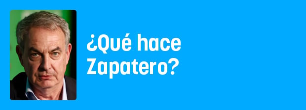 ¿Qué hace Zapatero?