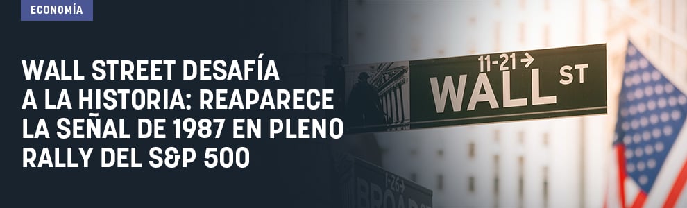 Wall Street desafía a la historia: reaparece la señal de 1987 en pleno rally del S&P 500