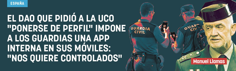 El DAO que pidió a la UCO ponerse de perfil impone a los guardias una app interna en sus móviles: Nos quiere controlados