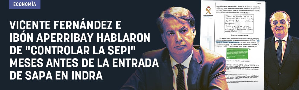 Vicente Fernández e Ibón Aperribay hablaron de controlar la SEPI meses antes de la entrada de SAPA en Indra