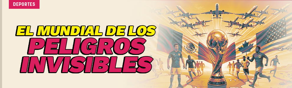 El Mundial de los peligros invisibles