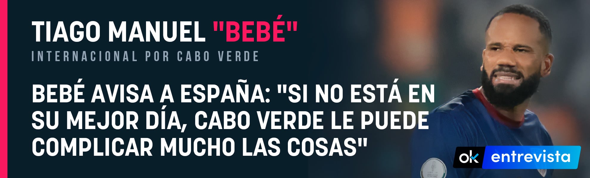 Bebé avisa a España: Si no está en su mejor día, Cabo Verde le puede complicar mucho las cosas.