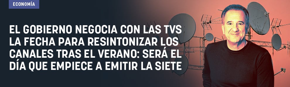 El Gobierno negocia con las TVs la fecha para resintonizar los canales tras el verano: será el día que empiece a emitir La Siete