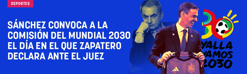 Sánchez convoca por primera vez la Comisión del Mundial 2030 y lo coloca el día en el que Zapatero declara ante el juez