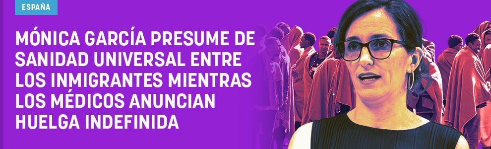 Mónica García presume de sanidad universal entre los inmigrantes mientras los médicos anuncian huelga indefinida