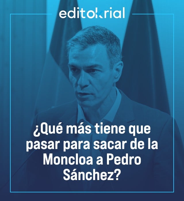 ¿Qué más tiene que pasar para sacar de la Moncloa a Pedro Sánchez?