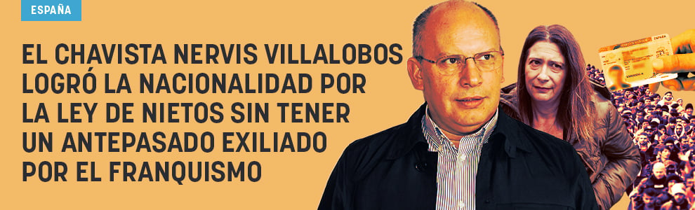 El chavista Nervis Villalobos logró la nacionalidad por la Ley de Nietos sin tener un antepasado exiliado por el franquismo