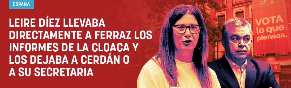 Leire Díez llevaba directamente a Ferraz los informes de la cloaca y los dejaba a Cerdán o a su secretaria