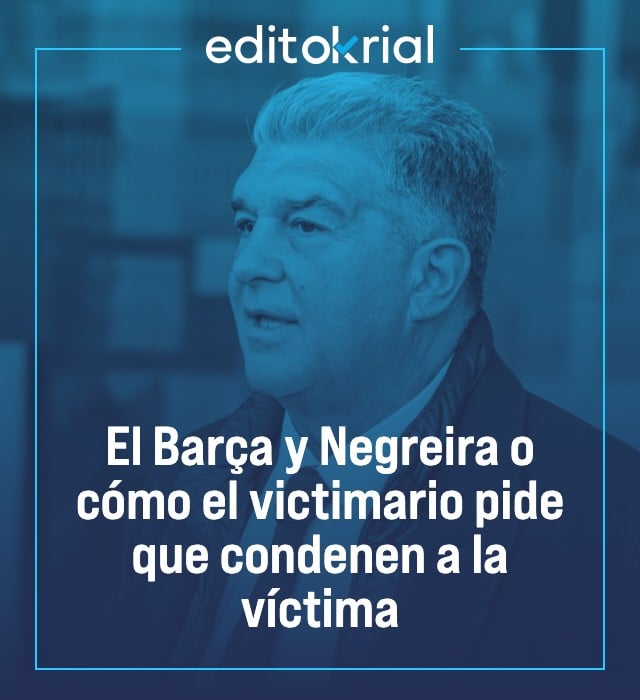 El Barça y Negreira o cómo el victimario pide que condenen a la víctima
