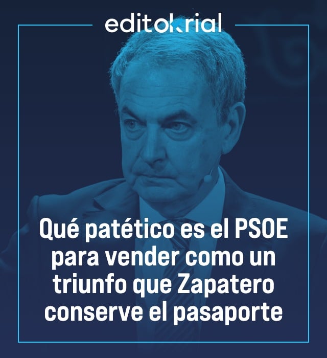 Qué patético es el PSOE para vender como un triunfo que Zapatero conserve el pasaporte
