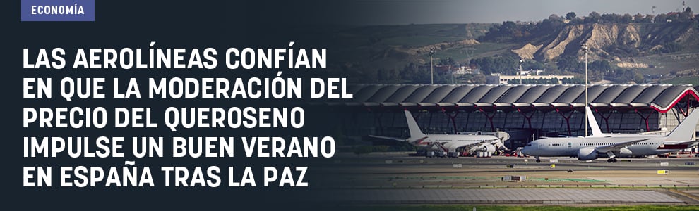 Las aerolíneas confían en que la moderación del precio del queroseno impulse un buen verano en España tras la paz