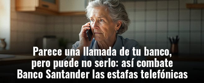 Parece una llamada de tu banco, pero puede no serlo: así combate Banco Santander las estafas telefónicas
