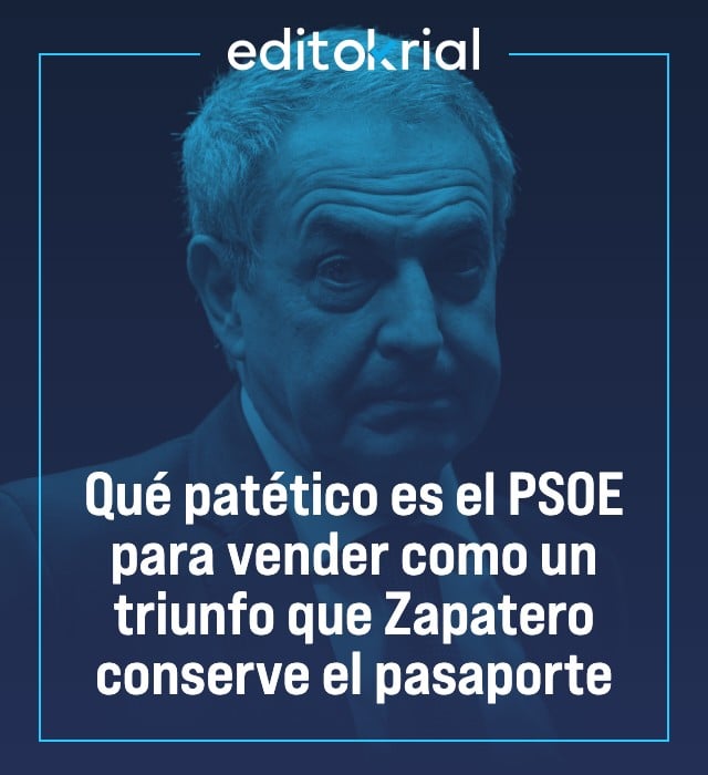 Qué patético es el PSOE para vender como un triunfo que Zapatero conserve el pasaporte