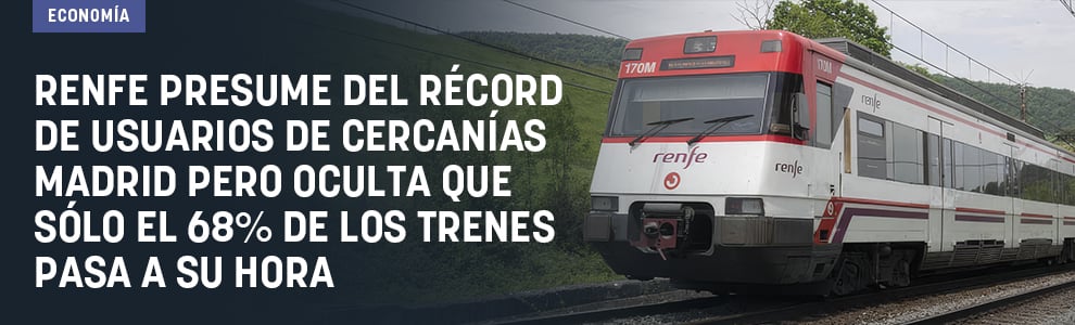 Renfe presume del récord de usuarios de Cercanías Madrid pero oculta que sólo el 68% de los trenes pasa a su hora