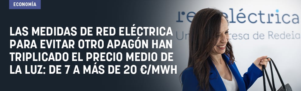 Las medidas de Red Eléctrica para evitar otro apagón han triplicado el precio medio de la luz: de 7 a más de 20 €/MWh