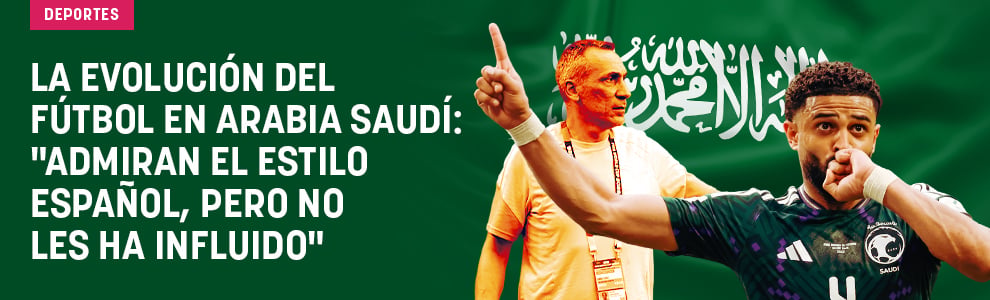 La evolución del fútbol en Arabia Saudí: Admiran el estilo de España, pero no les ha influido