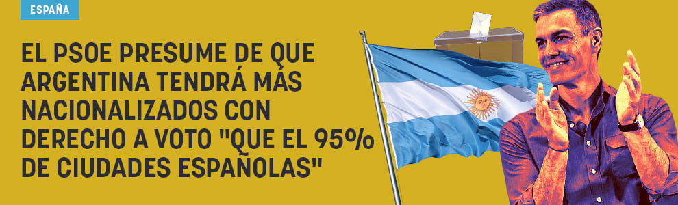 El PSOE presume de que Argentina tendrá más nacionalizados con derecho a voto que el 95% de ciudades españolas