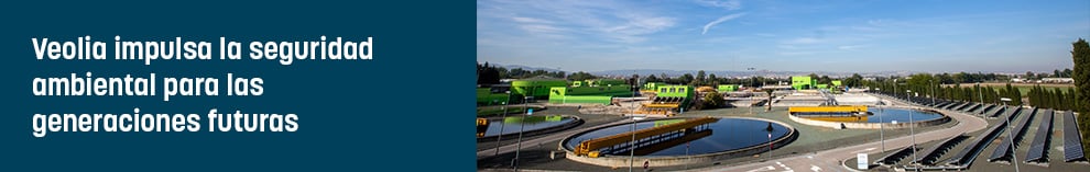 Veolia impulsa la seguridad ambiental para las generaciones futuras