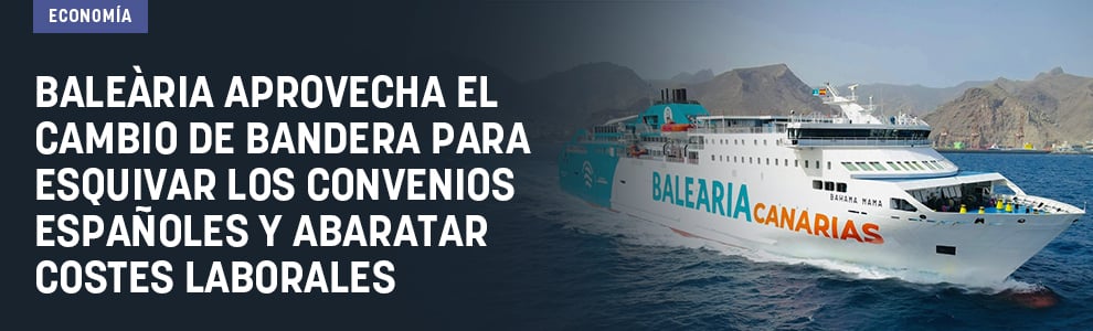 Baleària aprovecha el cambio de bandera para esquivar los convenios españoles y abaratar costes laborales