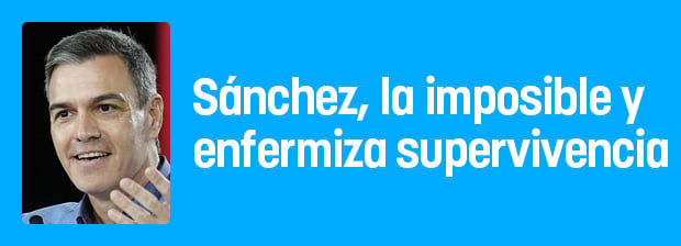 Sánchez, la imposible y enfermiza supervivencia