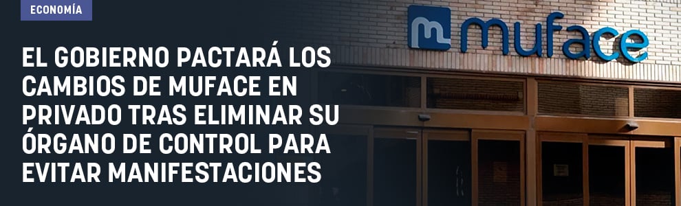 El Gobierno pactará los cambios de Muface en privado tras eliminar su órgano de control para evitar manifestaciones