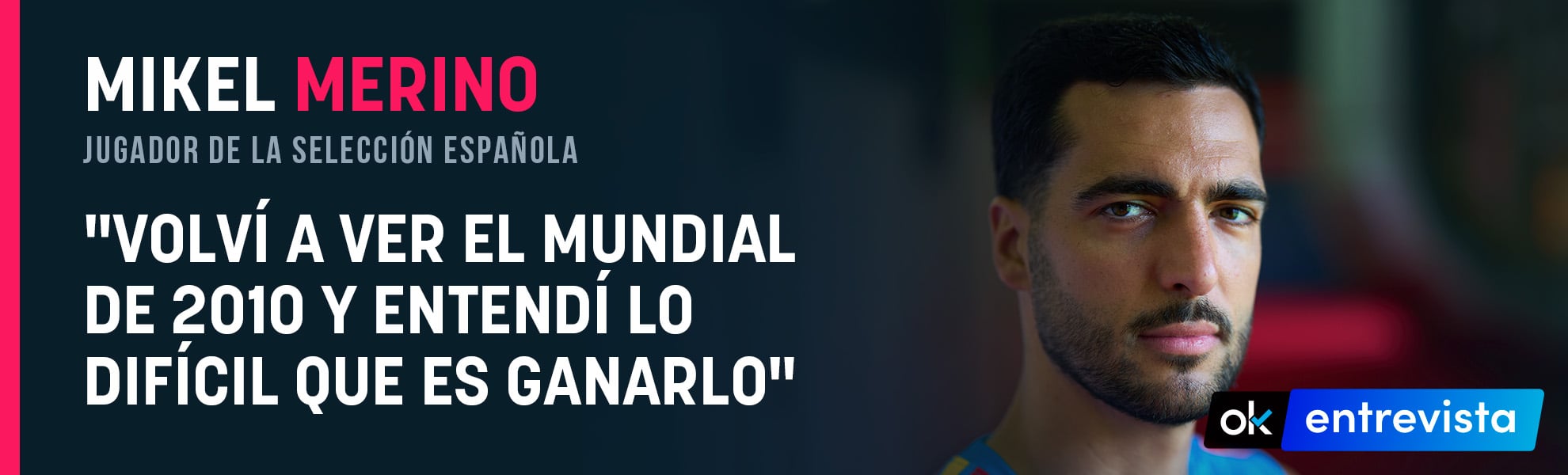 Mikel Merino: He vuelto a ver todos los partidos del Mundial de 2010 y me he dado cuenta de lo difícil que fue ganarlo