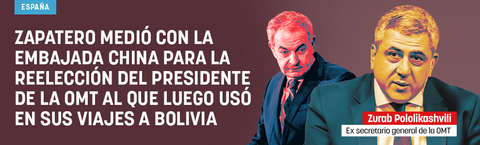 Zapatero medió con la embajada china para la reelección del presidente de la OMT al que luego usó en sus viajes a Bolivia
