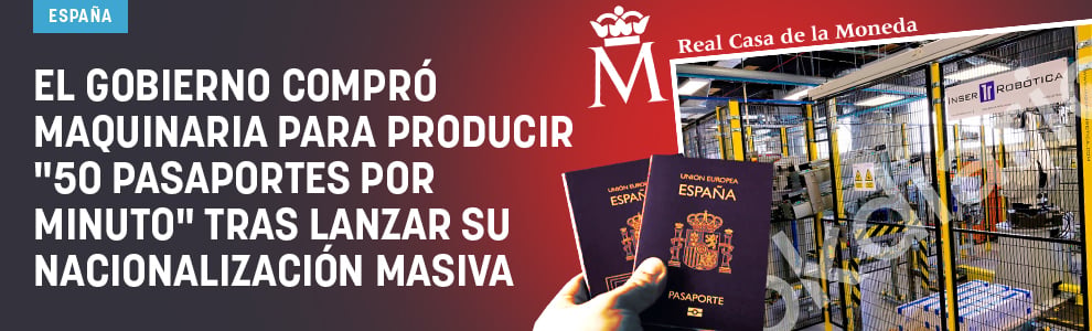 El Gobierno compró maquinaria para producir 50 pasaportes por minuto tras lanzar su nacionalización masiva