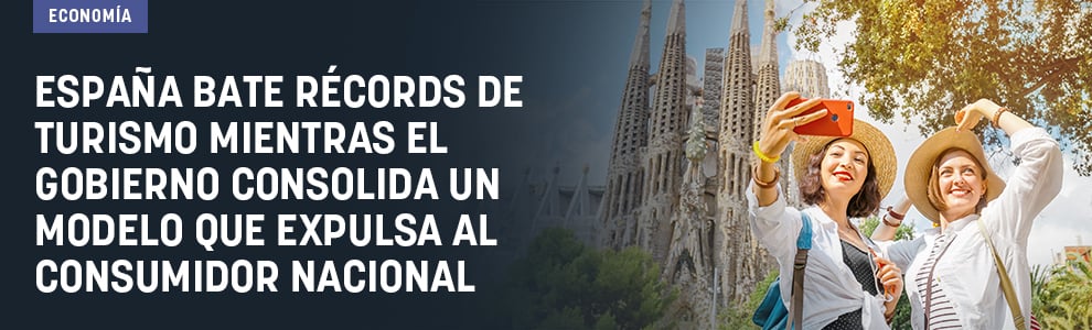 España bate récords de turismo mientras el Gobierno consolida un modelo que expulsa al consumidor nacional