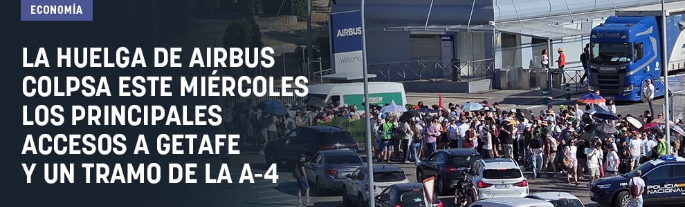 La huelga de Airbus colpsa este miércoles los principales accesos a Getafe y un tramo de la A-4