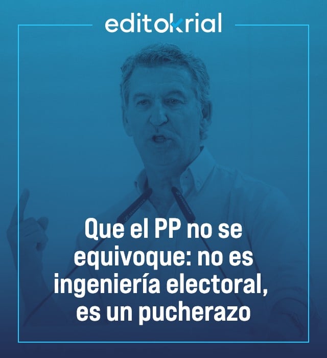Que el PP no se equivoque: no es ingeniería electoral, es un pucherazo