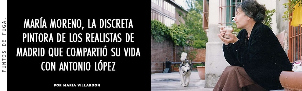 María Moreno, la discreta pintora de los Realistas de Madrid que compartió su vida con Antonio López