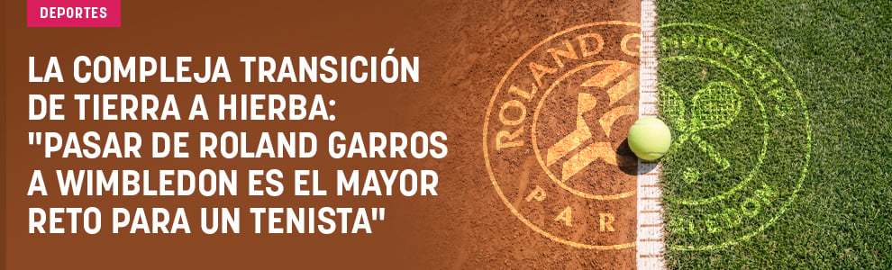 La compleja transición de tierra a hierba: Pasar de Roland Garros a Wimbledon es el mayor reto para un tenista