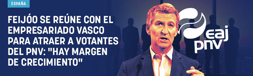 Feijóo se reúne con el empresariado vasco para atraer a votantes del PNV: Hay margen de crecimiento