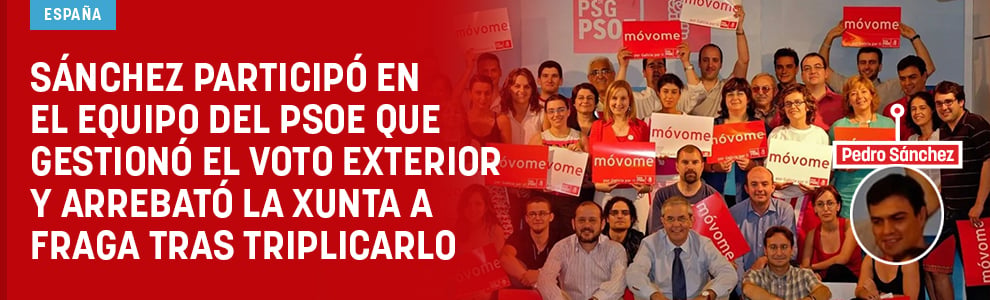 Sánchez participó en el equipo del PSOE que gestionó el voto exterior y arrebató la Xunta a Fraga tras triplicarlo