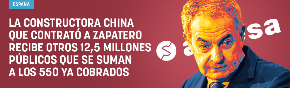 La constructora china que contrató a Zapatero recibe otros 12,5 millones públicos que se suman a los 550 ya cobrados