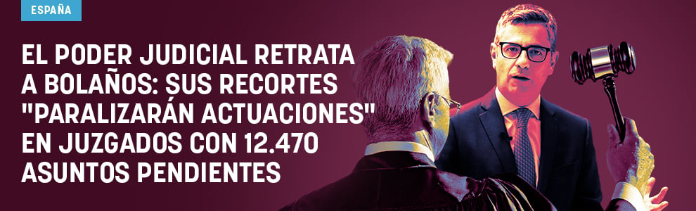 El Poder Judicial retrata a Bolaños: sus recortes paralizarán actuaciones en juzgados con 12.470 asuntos pendientes