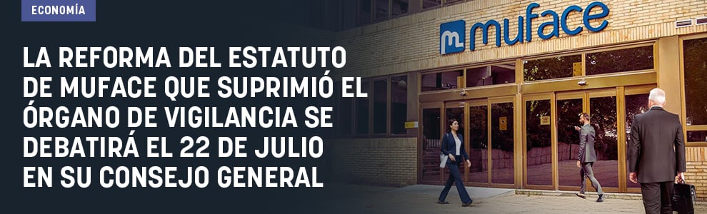La reforma del Estatuto de Muface que suprimió el órgano de vigilancia se debatirá el 22 de julio en su Consejo General