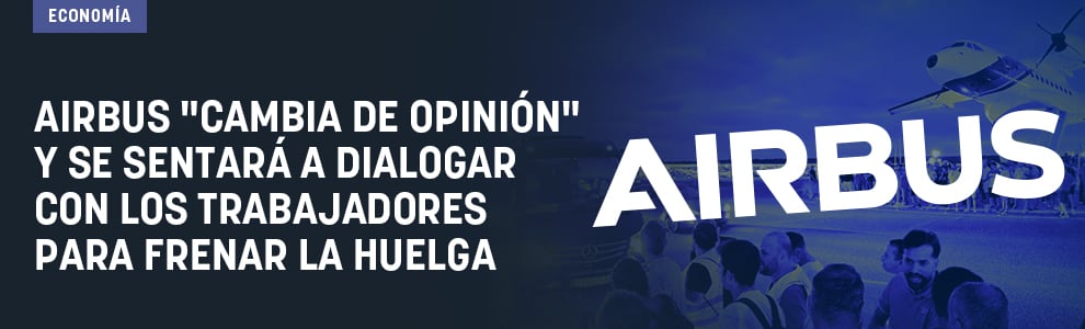 Airbus cambia de opinión y se sentará a dialogar con los trabajadores para frenar la huelga