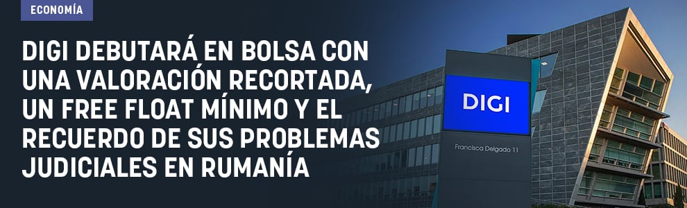 Digi debutará en Bolsa con una valoración recortada, un free float mínimo y el recuerdo de sus problemas judiciales en Rumanía