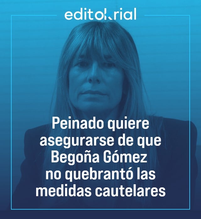 Peinado quiere asegurarse de que Begoña Gómez no quebrantó las medidas cautelares