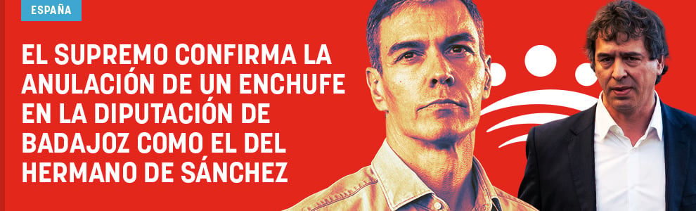 El Supremo confirma la anulación de un enchufe en la Diputación de Badajoz como el del hermano de Sánchez